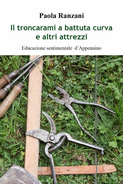 Il troncarami a battuta curva e altri attrezzi. Educazione sentimentale …