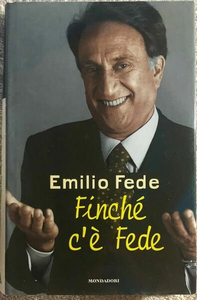 Finché c?è Fede di Emilio Fede, 1997, Mondadori