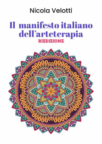 Il manifesto italiano dell?arteterapia di Nicola Velotti, 2021, Youcanprint