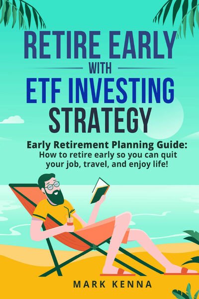 Retire Early with ETF Investing Strategy di Mark Kenna, 2021, … | Immagine principale