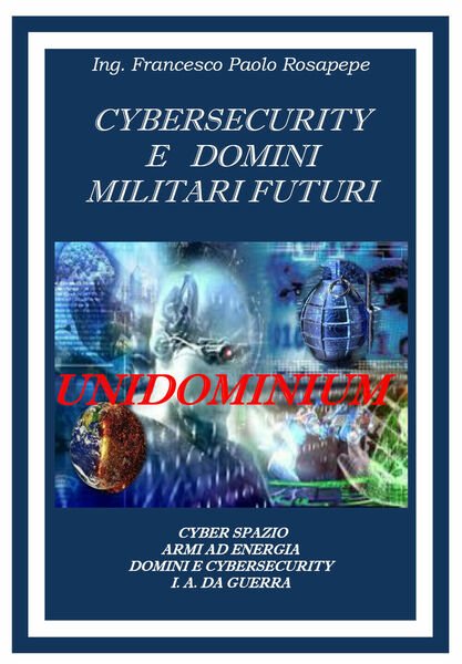 Cybersecurity e domini militari futuri di Francesco Paolo Rosapepe, 2021, …