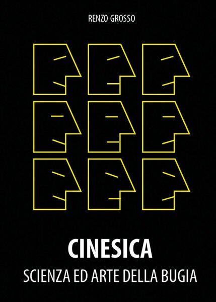 Cinesica. Scienza ed arte della bugia di Renzo Grosso, 2021, …
