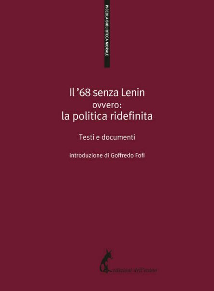 Il ?68 senza Lenin. Ovvero: la politica ridefinita. Testi e …