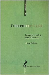 Crescere non basta. Economia e società in America Latina di …