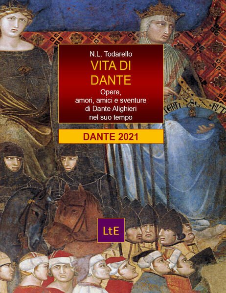 Vita di Dante. Opere, amori e sventure di Dante Alighieri …