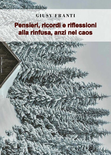 Pensieri, ricordi e riflessioni alla rinfusa, anzi nel caos di …