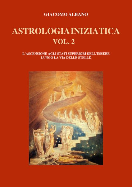 ASTROLOGIA INIZIATICA VOL. 2 L?ASCENSIONE AGLI STATI SUPERIORI DELL?ESSERE LUNGO