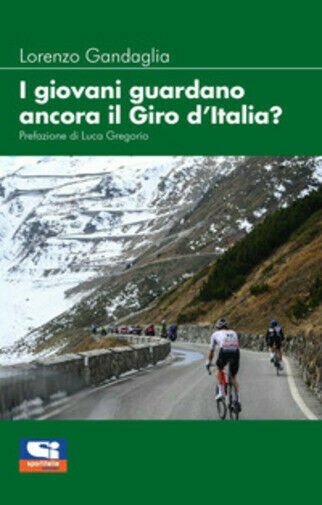 I giovani guardano ancora il giro d?Italia? di Lorenzo Gandaglia, …