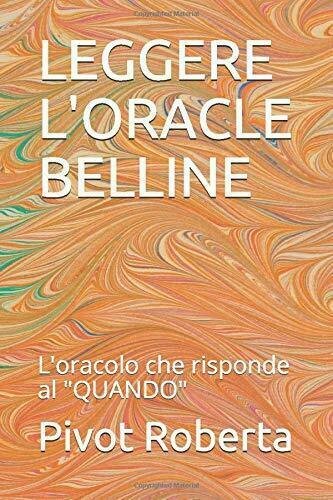 LEGGERE L?ORACLE BELLINE: L?oracolo che risponde al QUANDO di Pivot …