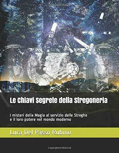 Le Chiavi Segrete della Stregoneria di Luca Del Passo Rubino, …