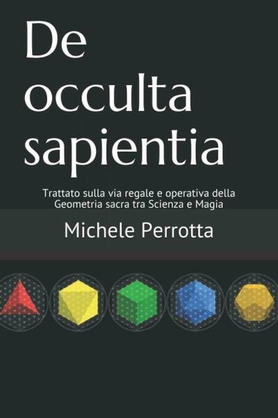 De occulta sapientia: Trattato sulla via regale e operativa della …