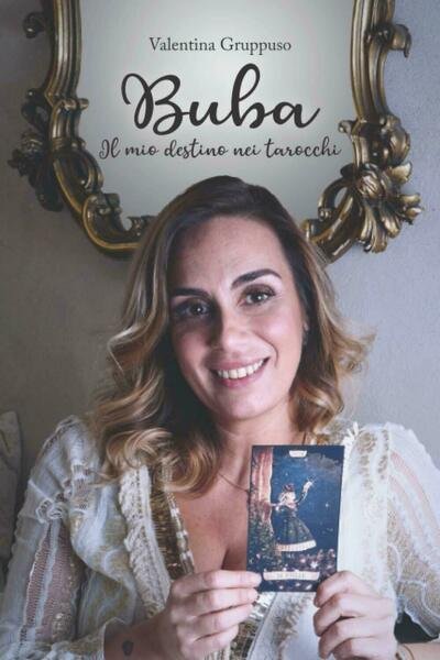 Buba: Il mio destino nei tarocchi di Valentina Gruppuso, 2021, Indipendently P