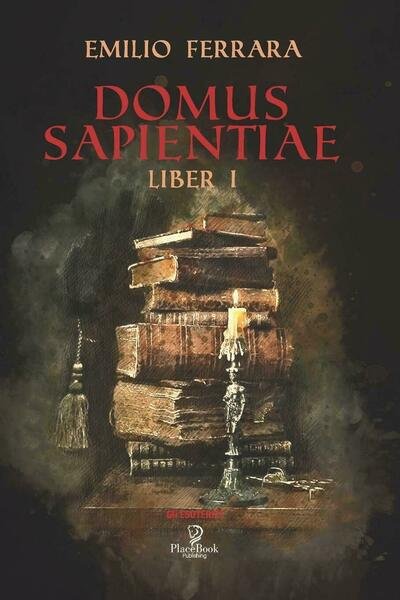 Domus Sapientiae Liber I di Emilio Ferrara, 2020, Indipendently Published
