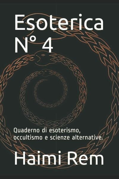 Esoterica N° 4: Quaderno di esoterismo, occultismo e scienze alternative. di Hai