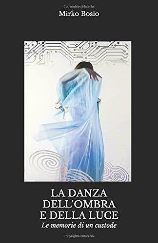 La Danza Dell?ombra e Della Luce Le Memorie Di un …