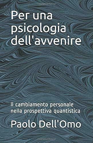 Per una Psicologia Dell?avvenire Ll Cambiamento Personale Nella Prospettiva Quan