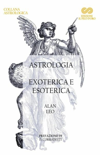 Astrologia: Exoterica e Esoterica: Una serie di quattro conferenze di …