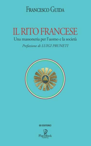 IL RITO FRANCESE: Una massoneria per l?uomo e la società …