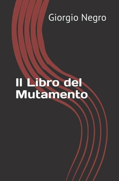 Il Libro Del Mutamento (Scritti Giovanili) di Giorgio Negro, 2020, … | Immagine principale