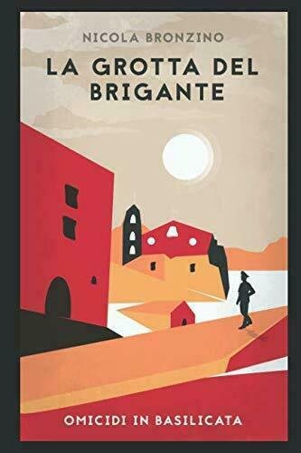 La Grotta Del Brigante di Nicola Bronzino, 2017, Indipendently Published | Immagine principale