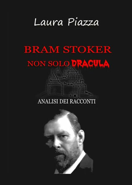 Bram Stoker: non solo Dracula. Analisi dei racconti di Laura …