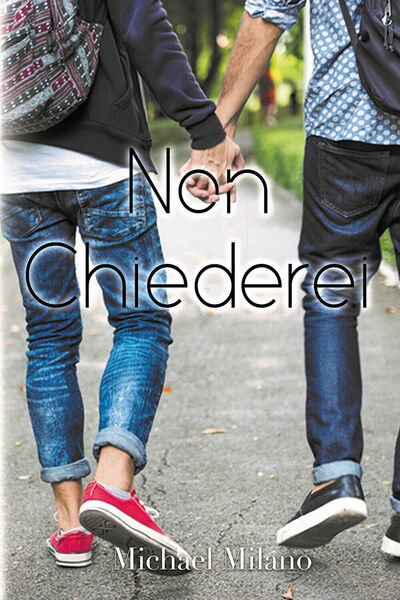 Non Chiederei di Michael Milano, 2021, Youcanprint