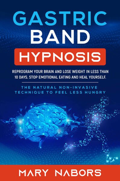 Gastric Band Hypnosis di Mary Nabors, 2021, Youcanprint