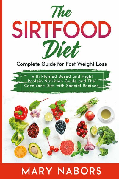 THE SIRTFOOD DIET di Mary Nabors, 2021, Youcanprint