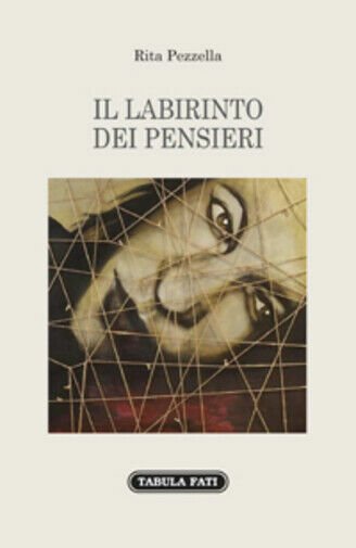 Il labirinto dei pensieri di Rita Pezzella, 2019, Tabula Fati