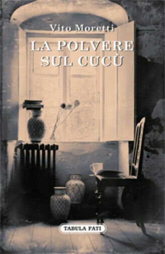 La polvere sul cucù di Vito Moretti, 2012, Tabula Fati