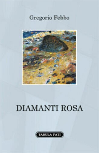 Diamanti rosa di Gregorio Febbo, 2021, Tabula Fatia