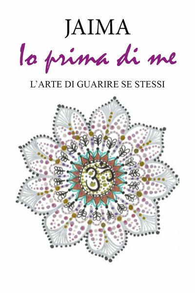 Io prima di me. L?arte di guarire se stessi di …
