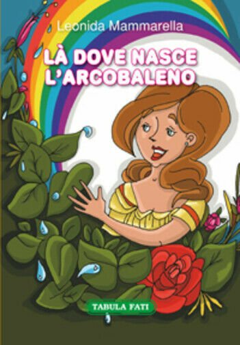 Là dove nasce l?arcobaleno di Leonida Mammarella, 2015, Tabula Fati