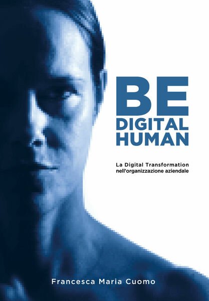 Be digital human di Francesca Maria Cuomo, 2021, Youcanprint
