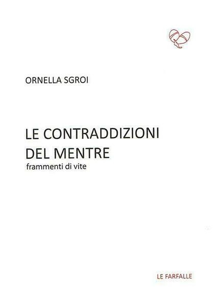 Le contraddizioni del mentre. Frammenti di vite di Ornella Sgroi, …