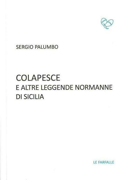 Colapesce e altre leggende normanne di Sicilia di Sergio Palumbo, …