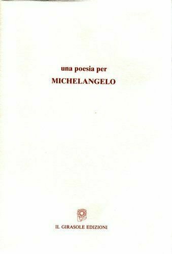 Una poesia per Michelangelo di Testi Di Enrica Antonioni E …