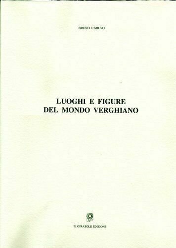 Luoghi e figure del mondo verghiano di Bruno Caruso, 2006, Il Girasole Edizion