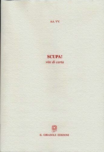 Scupa! - vite di carta di Aa.vv., 2009, Il Girasole …