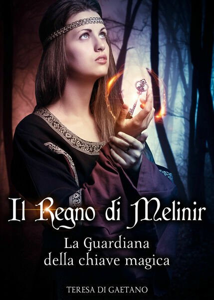 Il Regno di Melinir. La Guardiana della chiave magica di …