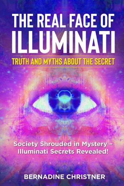 The Real Face of Illuminati: Truth and Myths about the …