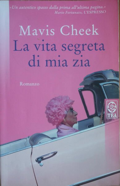 La vita segreta di mia zia - Mavis Cheek - Tea,2007 - A