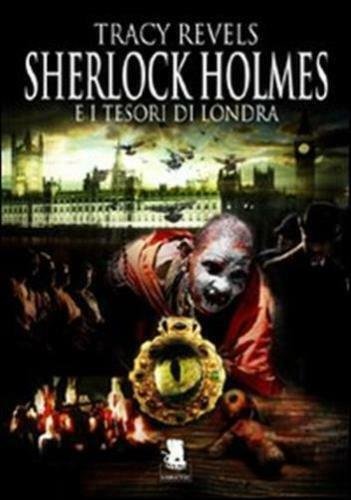 9788889541647 SHERLOCK HOLMES E I TESORI DI LONDRA - TRACY …