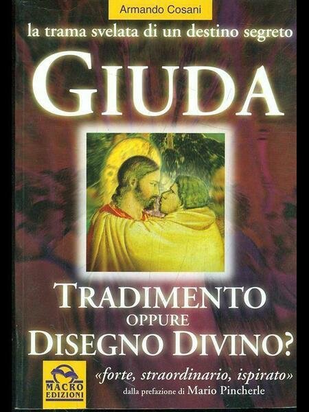 Giuda. Fu tradimento o disegno divino? Cosani Macro Edizioni 2001