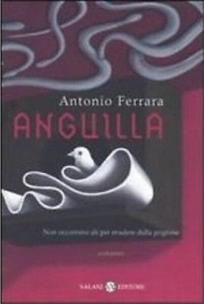 Anguilla romanzo - Antonio Ferrara - Salani , 2005 - … | Immagine principale