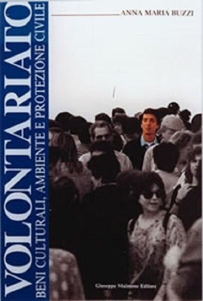 Volontariato. Beni Culturali, Ambiente e Protezione Civile - Anna M. …