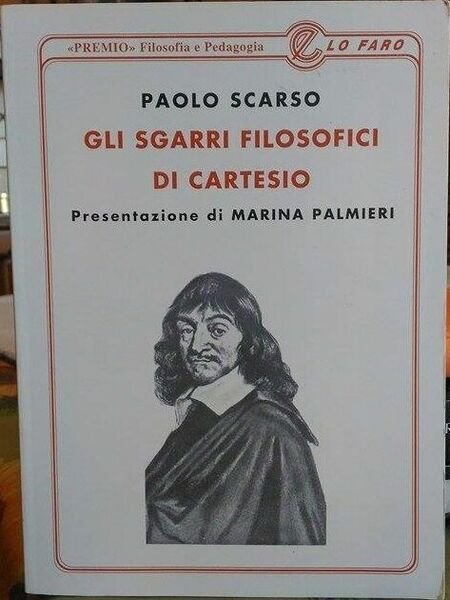 Gli sgarri filosofici di Cartesio - Paolo Scarso 1997, Lo Faro Editore