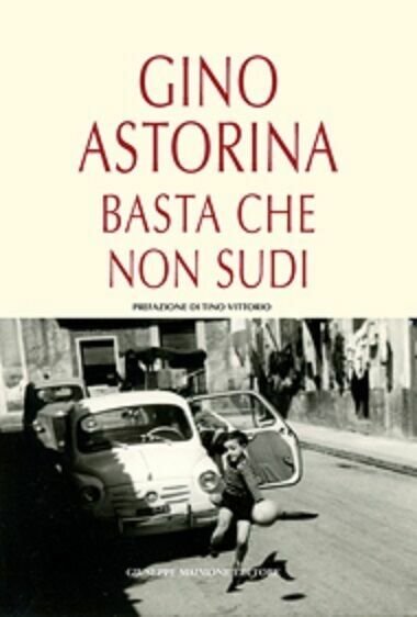 Basta che non sudi di Gino Astorina, 2016, Maimone Editore