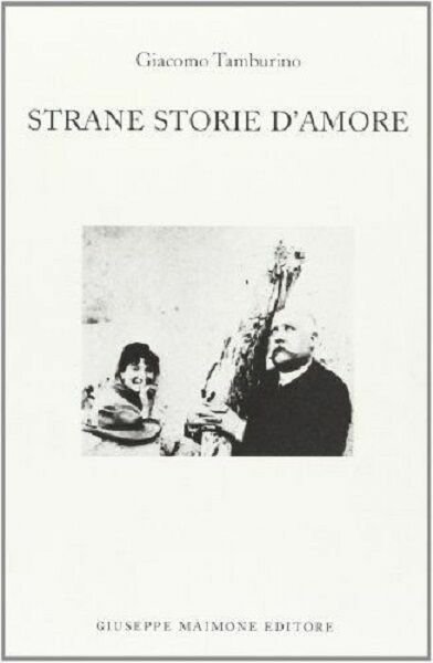 Strane storie d?amore di Giacomo Tamburino, 2004, Maimone Editore | Immagine principale