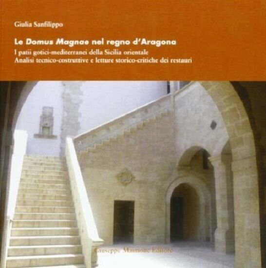 Le Domus Magnae nel Regno d'Aragona. I Patii Gotici-Mediterranei della …